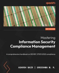 cover of the book Mastering Information Security Compliance Management: A Comprehensive Handbook on ISO/IEC 27001:2022 Compliance