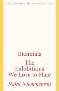 cover of the book Biennials: The Exhibitions We Love to Hate