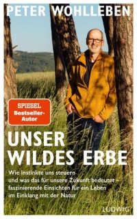 cover of the book Unser wildes Erbe: Wie Instinkte uns steuern und was das für unsere Zukunft bedeutet – faszinierende Einsichten für ein Leben im Einklang mit der Natur