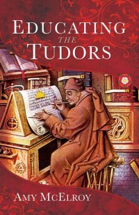 cover of the book Educating the Tudors