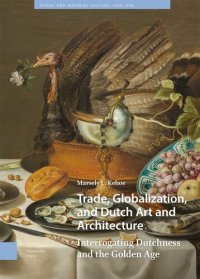 cover of the book Trade, Globalization, and Dutch Art and Architecture: Interrogating Dutchness and the Golden Age