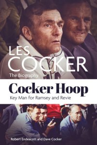 cover of the book Cocker Hoop: The Biography of Les Cocker, Key Man for Ramsey and Revie