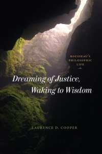 cover of the book Dreaming of Justice, Waking to Wisdom : Rousseau's Philosophic Life