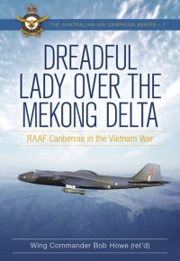 cover of the book Dreadful Lady over the Mekong Delta: RAAF Canberras in the Vietnam War