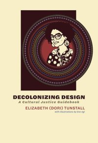 cover of the book Decolonizing Design : A Cultural Justice Guidebook