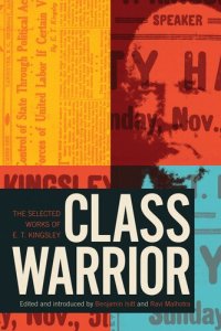 cover of the book Class Warrior : The Selected Works of E. T. Kingsley