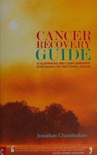 cover of the book Cancer Recovery Guide: 15 Alternative and Complementary Strategies for Restoring Health