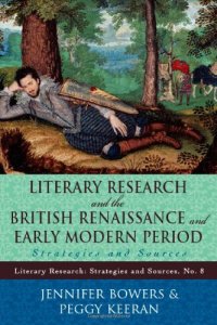 cover of the book Literary Research and the British Renaissance and Early Modern Period: Strategies and Sources (Literary Research: Strategies and Sources, Volume 8)