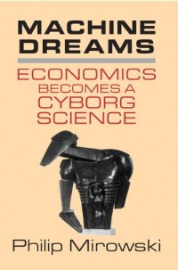 cover of the book Machine Dreams Economics Becomes a Cyborg Science