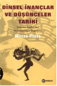 cover of the book Dinsel İnançlar ve Düşünceler Tarihi - Cilt 2 - Gotama Budha'dan Hıristiyanlığın Doğuşuna