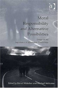 cover of the book Moral Responsibility and Alternative Possibilities: Essays on the Importance of Alternative Possibilities