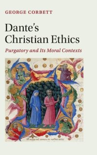 cover of the book Dante's Christian Ethics: Purgatory and Its Moral Contexts