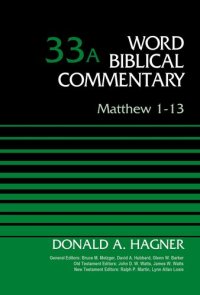 cover of the book Matthew 1-13, Volume 33A (33) (Word Biblical Commentary)