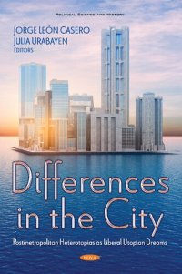 cover of the book Differences in the City: Postmetropolitan Heterotopias As Liberal Utopian Dreams