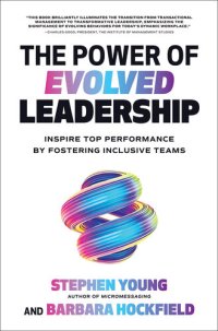 cover of the book The Power of Evolved Leadership: Inspire Top Performance by Fostering Inclusive Teams