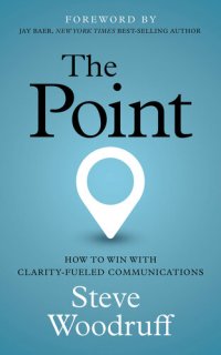 cover of the book The Point: How to Win with Clarity-Fueled Communications