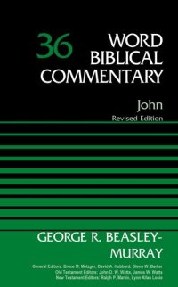 cover of the book John, Volume 36: Revised Edition (Word Biblical Commentary)