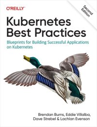 cover of the book Kubernetes Best Practices: Blueprints for Building Successful Applications on Kubernetes, 2nd Edition (Final)