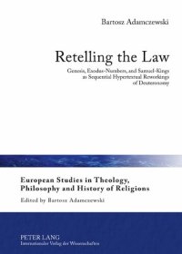 cover of the book Retelling the Law: Genesis, Exodus-Numbers, and Samuel-Kings as Sequential Hypertextual Reworkings of Deuteronomy