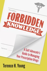 cover of the book Forbidden Knowledge : A Self-Advocate's Guide to Managing your Prescription Drugs