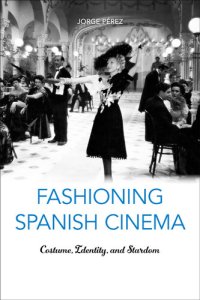 cover of the book Fashioning Spanish Cinema