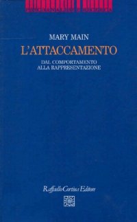 cover of the book L'attaccamento. Dal comportamento alla rappresentazione