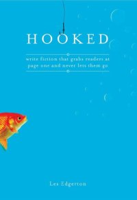 cover of the book Hooked: Write Fiction That Grabs Readers at Page One & Never Lets Them Go