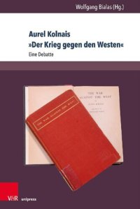 cover of the book Aurel Kolnais »Der Krieg gegen den Westen«: Eine Debatte