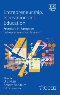 cover of the book Entrepreneurship, Innovation and Education: Frontiers in European Entrepreneurship Research (Frontiers in European Entrepreneurship series)