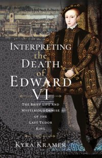 cover of the book Interpreting the Death of Edward VI