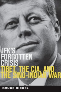 cover of the book JFK's Forgotten Crisis: Tibet, the CIA, and the Sino-Indian War