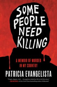 cover of the book Some People Need Killing : A Memoir of Murder in My Country