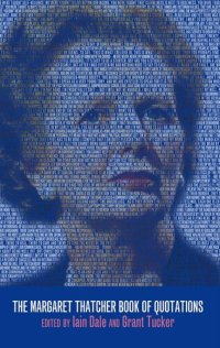 cover of the book The Margaret Thatcher Book of Quotations