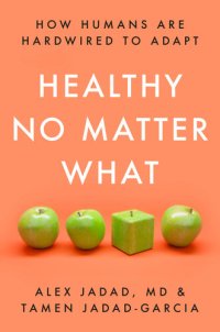 cover of the book Healthy No Matter What : How Humans Are Hardwired to Adapt