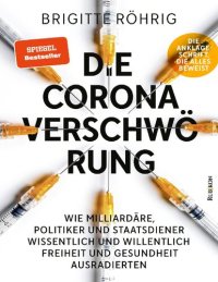 cover of the book Die Corona-Verschwörung - Wie Milliardäre, Politiker und Staatsdiener wissentlich und willentlich Freiheit und Gesundheit ausradierten