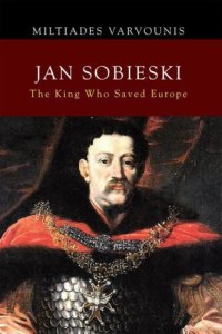 cover of the book Jan Sobieski: The King Who Saved Europe