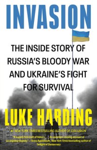 cover of the book Invasion : The Inside Story of Russia's Bloody War and Ukraine's Fight for Survival