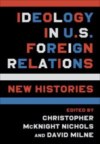 cover of the book Ideology in U.S. Foreign Relations : New Histories