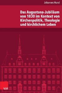 cover of the book Das Augustana-Jubiläum von 1830 im Kontext von Kirchenpolitik, Theologie und kirchlichem Leben