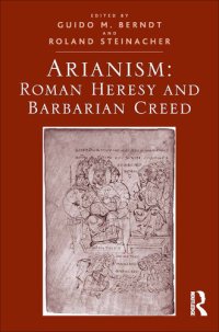 cover of the book Arianism: Roman Heresy and Barbarian Creed