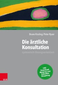 cover of the book Die ärztliche Konsultation – systemisch-lösungsorientiert