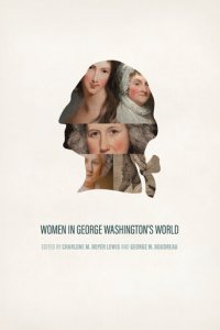 cover of the book Women in George Washington's World