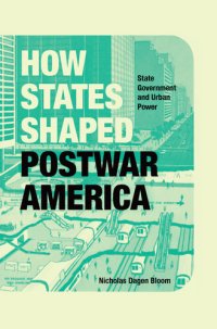 cover of the book How States Shaped Postwar America : State Government and Urban Power