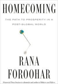 cover of the book Homecoming : The Path to Prosperity in a Post-Global World