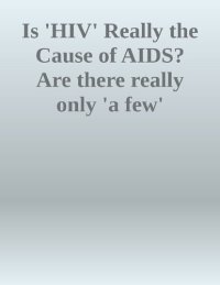 cover of the book IS “HIV” REALLY THE CAUSE OF AIDS?