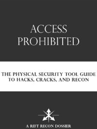 cover of the book Access Prohibited: The Physical Security Tool Guide to Hacks, Cracks and Recon