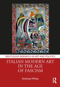 cover of the book Italian Modern Art in the Age of Fascism