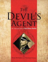 cover of the book The Devil's Agent: Life, Times and Crimes of Nazi Klaus Barbie