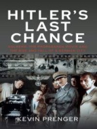 cover of the book Hitler's Last Chance: Kolberg: The Propaganda Movie and the Rise and Fall of a German City