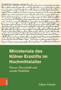 cover of the book Ministeriale des Kölner Erzstifts im Hochmittelalter: Dienst, Herrschaft und soziale Mobilität